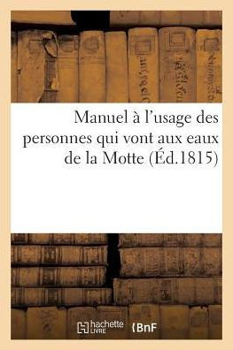 Manuel ??l'Usage Des Personnes Qui Vont Aux Eaux de la Motte