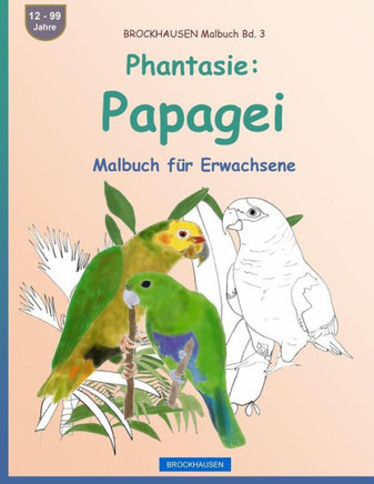 Brockhausen Malbuch Bd. 3 - Phantasie: Papagei: Malbuch Für Erwachsene (German Edition)