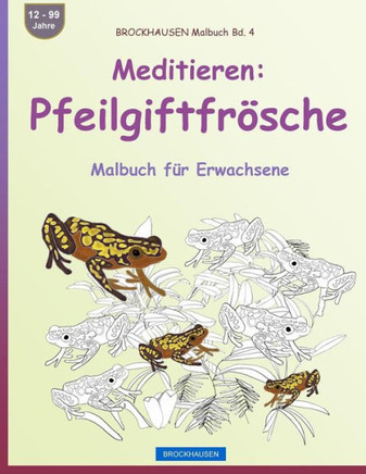 Brockhausen Malbuch Bd. 4 - Meditieren: Pfeilgiftfrösche: Malbuch Für Erwachsene (German Edition)