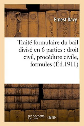 Trait??Formulaire Du Bail Divis??En 6 Parties: Droit Civil, Proc??ure Civile, Formules, Droit Fiscal, Formalit??, Honoraires
