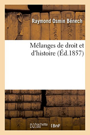 M??anges de Droit Et d'Histoire, Pr?????? d'Une Notice Sur La Vie Et Les Travaux de l'Auteur