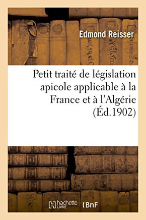 Petit Trait??de L??islation Apicole Applicable ??La France Et ??l'Alg??ie