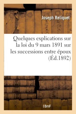 Quelques Explications Sur La Loi Du 9 Mars 1891 Sur Les Successions Entre ??oux