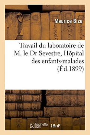 Travail Du Laboratoire de M. Le Dr Sevestre, H??ital Des Enfants-Malades: Action Des S??ums de Roux Et de Marmorek Sur Les Globules Sanguins