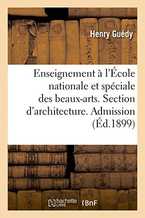 L'Enseignement ??l'??ole Nationale Et Sp??iale Des Beaux-Arts. Section d'Architecture: Admission, 2e Classe, 1re Classe, Dipl??e-Prix de l'Acad??ie Et