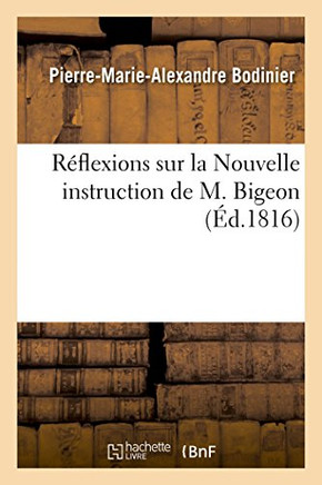 R??lexions Sur La Nouvelle Instruction de M. Bigeon