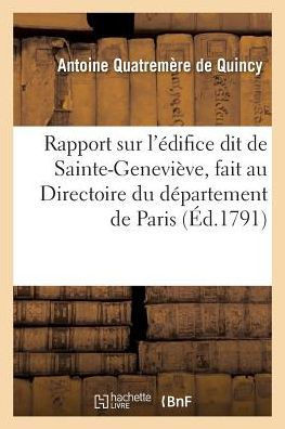 Rapport Sur l'??ifice Dit de Sainte-Genevi??e, Fait Au Directoire Du D??artement de Paris
