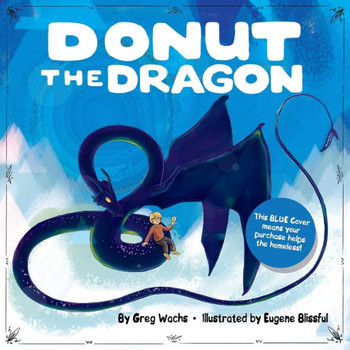 Donut The Dragon - BLUE COVER, (Homeless Help!)