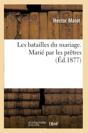 Les Batailles Du Mariage. Mari??Par Les Pr??res