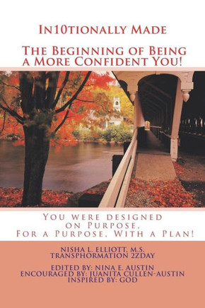 In10tionally Made The Beginning of Being a More Confident You!: You were designed on Purpose, For a Purpose, With a Plan!