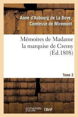 M??oires de Madame La Marquise de Cremy. Tome 3