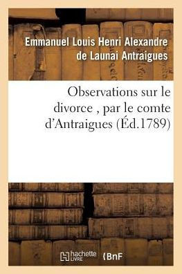 Observations Sur Le Divorce, Par Le Comte d'Antraigues