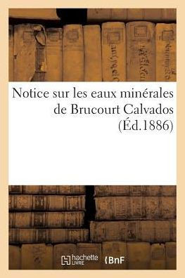 Notice Sur Les Eaux Min??ales de Brucourt Calvados
