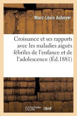 La Croissance Et de Ses Rapports Avec Les Maladies Aigu?? F??riles de l'Enfance Et de l'Adolescence