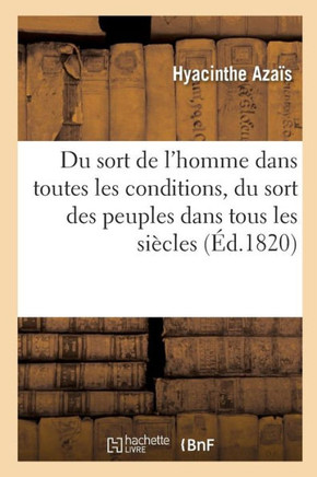 Sort de l'Homme Dans Toutes Les Conditions, Et Plus Particuli??ement Du Sort Du Peuple Fran??is. Pa1