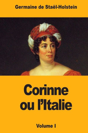 Corinne ou l'Italie: Volume I (French Edition)