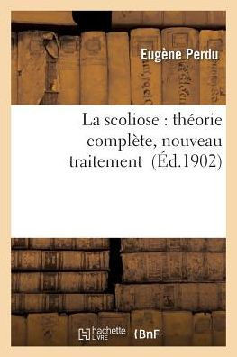 La Scoliose: Th??rie Compl??e, Nouveau Traitement