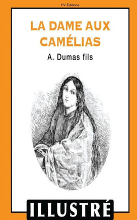 La Dame Aux CamElias (IllustrE) (French Edition)
