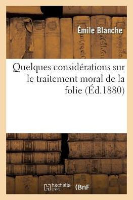 Quelques Consid??ations Sur Le Traitement Moral de la Folie