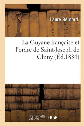 La Guyane Fran??ise Et l'Ordre de Saint-Joseph de Cluny