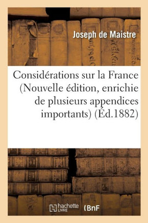 Consid??ations Sur La France Nouvelle ??ition, Enrichie de Plusieurs Appendices Importants