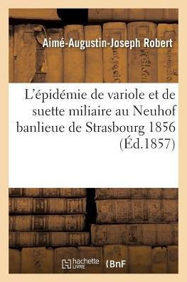 L'??id??ie de Variole Et de Suette Miliaire Au Neuhof Banlieue de Strasbourg 1856