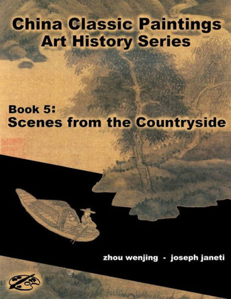 China Classic Paintings Art History Series - Book 5: Scenes From The Countryside: English Version