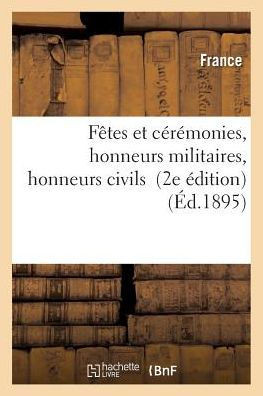 F??es Et C????onies, Honneurs Militaires, Honneurs Civils 2e ??ition