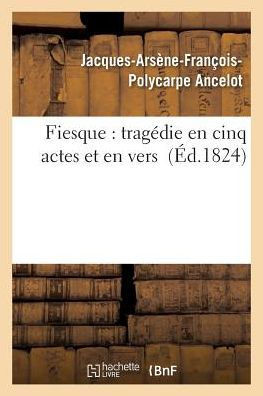 Fiesque: Trag??ie En Cinq Actes Et En Vers