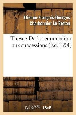 Th??e: de la Renonciation Aux Successions.