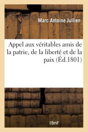 Appel Aux V??itables Amis de la Patrie, de la Libert??Et de la Paix: Tableau, R??ultats de l'Administration Des Consuls Et Ressources de la R??ublique