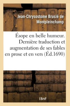 ??ope En Belle Humeur. Derni??e Traduction Et Augmentation de Ses Fables En Prose Et En Vers