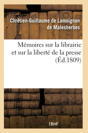 M??oires Sur La Librairie Et Sur La Libert??de la Presse