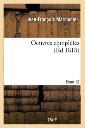 Oeuvres Compl??es. Tome 12