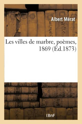 Les Villes de Marbre, Po??es, 1869