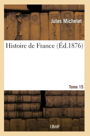 Histoire de France. Tome 15