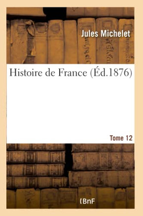Histoire de France. Tome 12