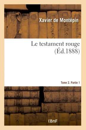 Le Testament Rouge. Tome 2. Partie 1