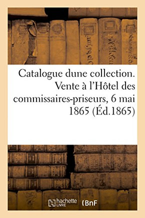 Catalogue d'Estampes Et Portraits Anciens de la Collection de M. Bourlon de Sarty: Vente ??l'H??el Des Commissaires-Priseurs, Le Samedi 6 Mai 1865