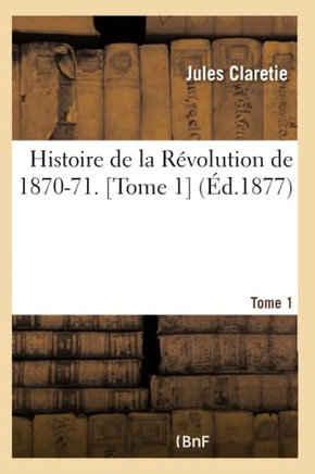 Histoire de la R??olution de 1870-71. Tome 1