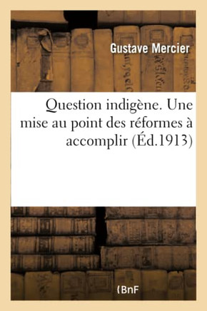 Question Indig??e. Une Mise Au Point Des R??ormes ??Accomplir