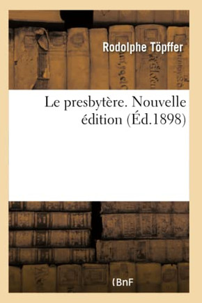 Le Presbyt??e. Nouvelle ??ition