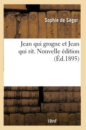 Jean Qui Grogne Et Jean Qui Rit. Nouvelle ??ition