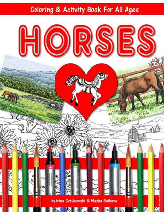 Horses Coloring And Activity Book For All Ages: Fun For Children And Adults (Horses Coloring Book)