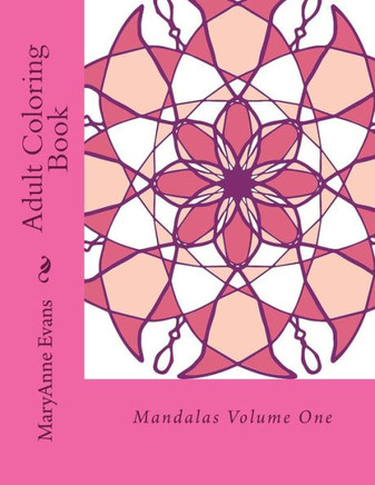 Adult Coloring Book: Mandalas Volume One