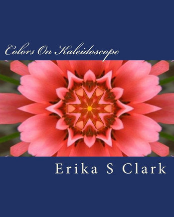 Colors On Kaleidoscope: A Collection Of On Kaleidoscope Images In Full Color