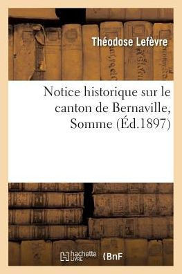 Notice Historique Sur Le Canton de Bernaville, Somme