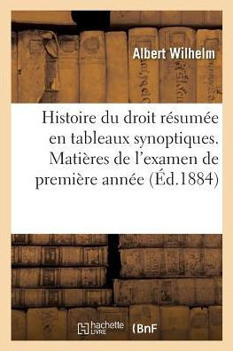 Histoire Du Droit R??um?? En Tableaux Synoptiques. Mati??es de l'Examen de Premi??e Ann??