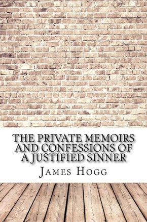 The Private Memoirs And Confessions Of A Justified Sinner