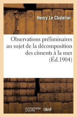 Observations Pr??iminaires Au Sujet de la D??omposition Des Ciments ??La Mer
